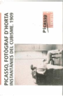 Picasso, fotògraf d'Horta. Instantànies del cubisme. 1909.